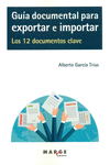 GU�A DOCUMENTAL PARA EXPORTAR E IMPORTAR. LOS 12 DOCUMENTOS CLAVE