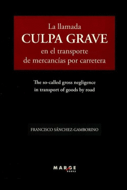 LA LLAMADA CULPA GRAVE EN EL TRANSPORTE DE MERCANC�AS POR CARRETERA