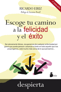 ESCOGE TU CAMINO A LA FELICIDAD Y EL �XITO