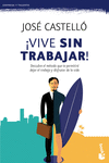 �VIVE SIN TRABAJAR!