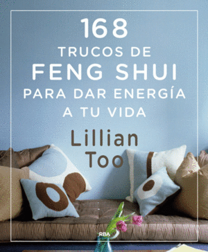 168 TRUCOS DE FENG-SHUI PARA DAR ENERG�A A TU VIDA