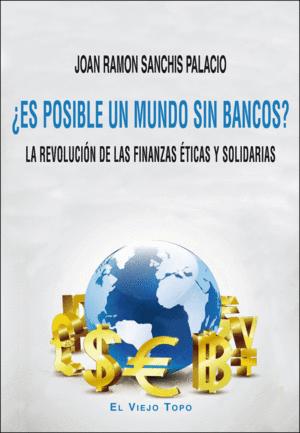�ES POSIBLE UN MUNDO SIN BANCOS?