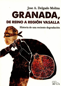 GRANADA, DE REINO A REGI�N VASALLA