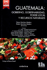 GUATEMALA: GOBIERNO, GOBERNABILIDAD, PODER LOCAL Y RECURSOS NATURALES