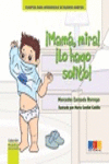 �MAMA, MIRA! �LO HAGO SOLITO!