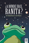 �A D�NDE IR�S, RANITA?
