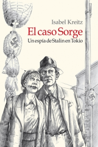 EL CASO SORGE. UN ESPIA DE STALIN EN TOKIO