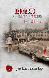 BERNARDO, EL �LTIMO MINISTRO DE JUSTICIA