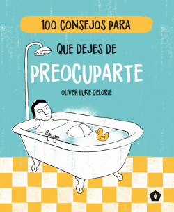 100 CONSEJOA PARA QUE DEJES DE PREOCUPARTE
