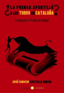 �LA PRENSA APUNTILL� A LOS TOROS EN CATALU�A?
