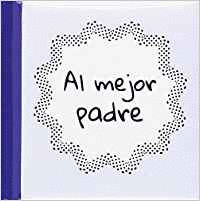 AL MEJOR PADRE