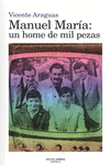 MANUEL MARIA: UN HOME DE MIL PEZAS