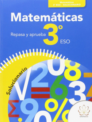 REPASA Y APRUEBA. MATEM�TICAS 3� ESO. SOLUCIONARIO