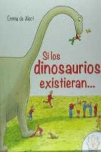 SI LOS DINOSAURIOS EXISTIERAN...