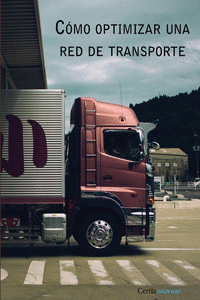 C�MO OPTIMIZAR UNA RED DE TRANSPORTE