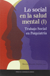 LO SOCIAL EN LA SALUD MENTAL (I). TRABAJO SOCIAL EN PSIQUIATRA