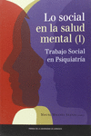 LO SOCIAL EN LA SALUD MENTAL (I). TRABAJO SOCIAL EN PSIQUIATR�A