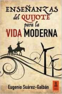 ENSE�ANZAS DEL QUIJOTE PARA LA VIDA MODERNA