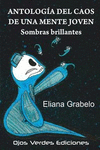 ANTOLOG�A DEL CAOS DE UNA MENTE JOVEN. SOMBRAS BRILLANTES