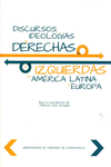 DISCURSOS E IDEOLOG�AS DE DERECHAS E IZQUIERDAS EN AM�RICA LATINA Y EUROPA