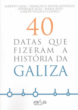 40 DATAS QUE FIZERAM A HISTORIA DA GALIZA