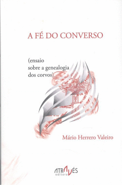 A F� DO CONVERSO (ENSAIO SOBRE A GENEALOGIA DOS CORVOS)