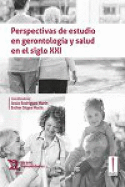 PERSPECTIVAS DE ESTUDIO EN GERONTOLOG�A Y SALUD EN EL SIGLO XXI
