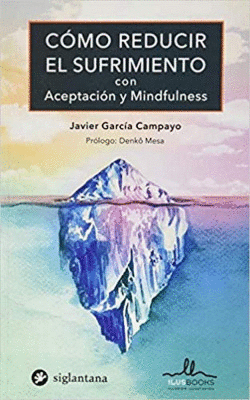 COMO REDUCIR EL SUFRIMIENTO CON ACEPTACION Y MINDFULNESS