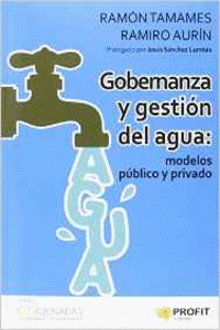 GOBERNANZA Y GESTI�N DEL AGUA: MODELOS P�BLICO Y PRIVADO