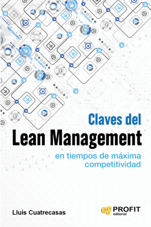 CLAVES DEL LEAN MANAGEMENT EN TIEMPOS DE M�XIMA COMPETITIVIDAD