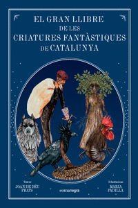 EL GRAN LLIBRE DE LES CRIATURES  FANT�STIQUES DE CATALUNYA