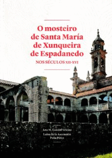 O MOSTEIRO DE SANTA MAR�A DE XUNQUIERA DE ESPADA�EDO