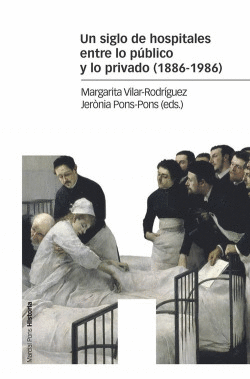UN SIGLO DE HOSPITALES ENTRE LO P�BLICO Y LO PRIVADO (1886-1996)