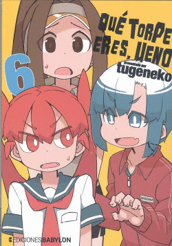 QU� TORPE ERES, UENO 06