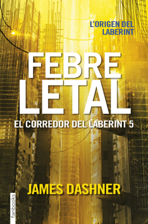 FEBRE LETAL. EL CORREDOR DEL LABERINT 5