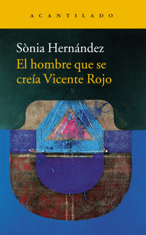 EL HOMBRE QUE SE CRE�A VICENTE ROJO