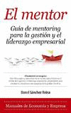 EL MENTOR. GUA DE MENTORING PARA LA GESTIN Y EL LIDERAZGO EMPRESARIAL