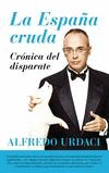 LA ESPA�A CRUDA. CR�NICA DEL DISPARATE