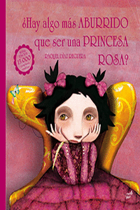 �HAY ALGO M�S ABURRIDO QUE SER UNA PRINCESA ROSA?