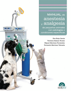 MANUAL DE ANESTESIA Y ANALGESIA DE PEQUE�OS ANIMALES CON PATOLOG�AS O CONDICIONE