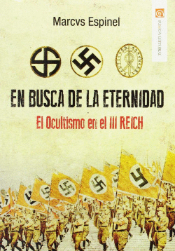 EN BUSCA DE LA ETERNIDAD. EL OCULTISMO EN EL III REICH
