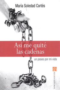 ASI ME QUITE LAS CADENAS. UN PASEO POR MI VIDA (RUSTICA)