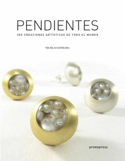 PENDIENTES.500 CREACIONES ART�STICAS DE TODO EL MUNDO