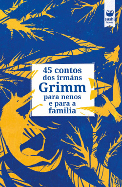 45 CONTOS DOS IRM�NS GRIMM PARA NENOS E PARA A FAMILIA