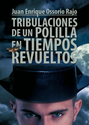 TRIBULACIONES DE UN POLILLA EN TIEMPOS REVUELTOS