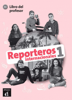 REPORTEROS INTERNACIONALES 1 NIVEL A1-LIBRO DEL PROFESOR 4 TRIM. 2018