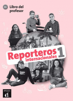 REPORTEROS INTERNACIONALES 1 NIVEL A1-LIBRO DEL PROFESOR 4� TRIM. 2018