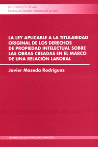 LA LEY APLICABLE A LA TITULARIDAD ORIGINAL DE LOS DERECHOS DE PROPIEDAD INTELECT