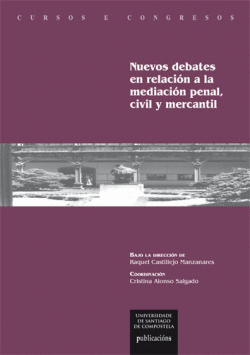 NUEVOS DEBATES EN RELACI�N A LA MEDIACI�N PENAL, CIVIL Y MERCANTIL
