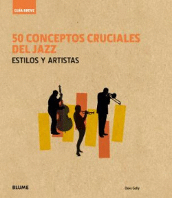 GUIA BREVE - 50 CONCEPTOS CRUCIALES DEL JAZZ
